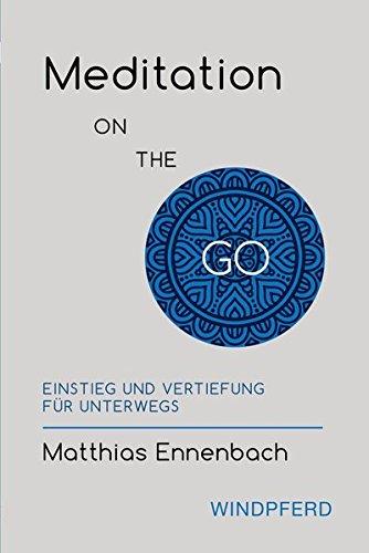 Meditation ON THE GO: Einstieg und Vertiefung für unterwegs