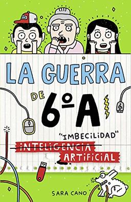 La guerra de 6ºA 3. Imbecilidad, inteligencia artificial (Jóvenes lectores, Band 3)