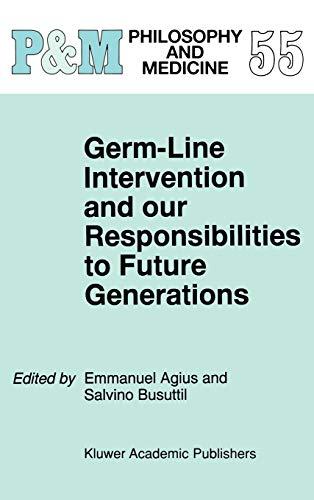 Germ-Line Intervention and Our Responsibilities to Future Generations (Philosophy and Medicine, 55, Band 55)