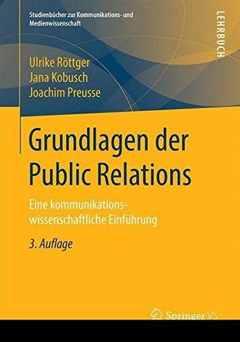 Grundlagen der Public Relations: Eine kommunikationswissenschaftliche Einfuhrung (Studienbücher zur Kommunikations- und Medienwissenschaft)