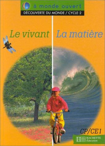 Le vivant, la matière : découverte du monde, cycle 2 : livre de l'élève