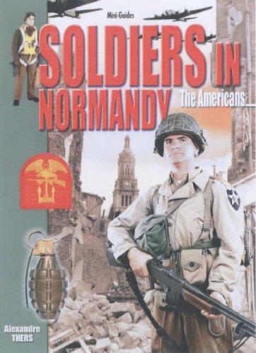 Soldiers in Normandy : the Americans