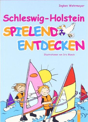 Schleswig-Holstein spielend entdecken: Wunderland Schleswig-Holstein. Quiz- und Spielbuch für Kinder