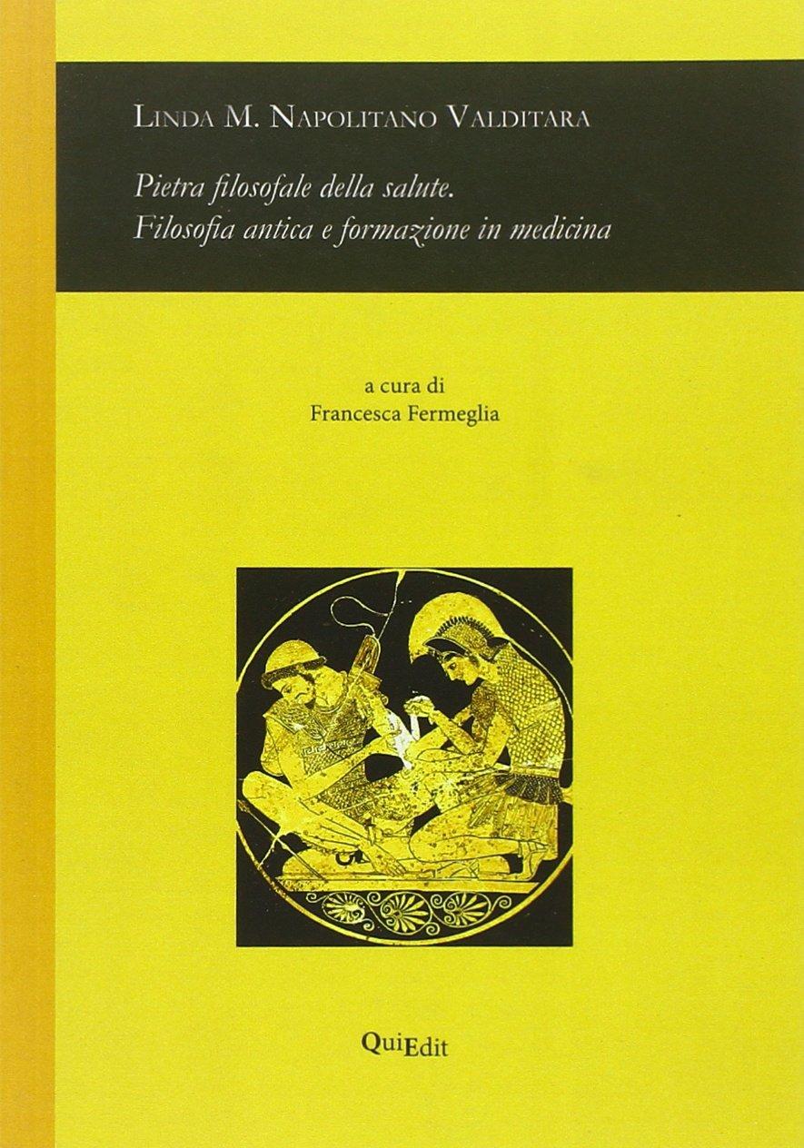 Pietra filosofale della salute. Filosofia antica e formazione in medicina