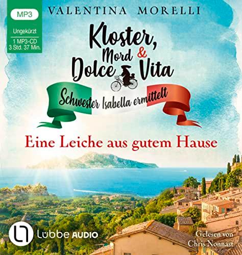 Kloster, Mord und Dolce Vita - Eine Leiche aus gutem Hause: Folge 04. (Schwester Isabella ermittelt, Band 4)