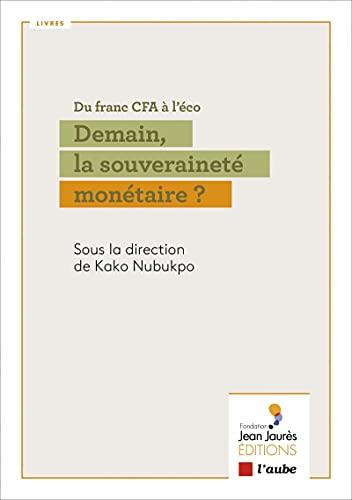 Du franc CFA à l’éco - Demain, la souveraineté monétaire ?