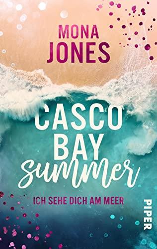 Casco Bay Summer. Ich sehe dich am Meer: Roman | Liebesgeschichte vor der stürmischen Küste Maines