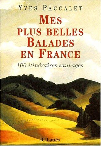 Mes plus belles balades en France : 100 promenades sauvages