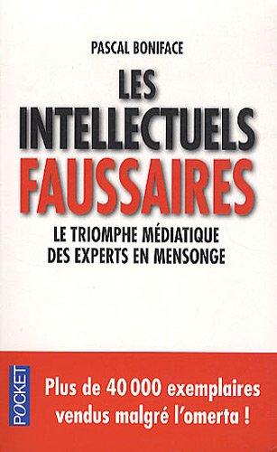 Les intellectuels faussaires : le triomphe médiatique des experts en mensonge