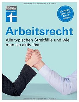 Arbeitsrecht: Alle typischen Streitfälle und wie man sie aktiv löst