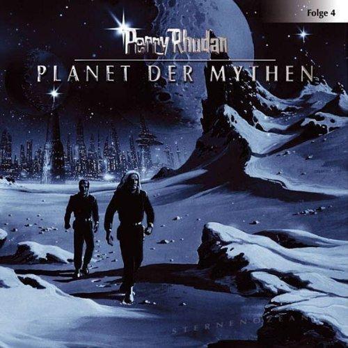 Perry Rhodan - Folge 4: Planet der Mythen. Hörspiel.  gekürzte Romanfassung