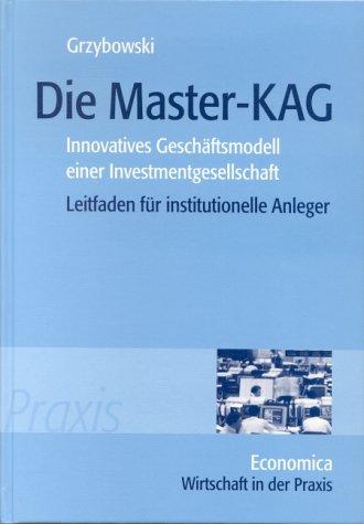 Die Master-KAG: Innovatives Geschäftsmodell einer Investmentgesellschaft -  Leitfaden für institutionelle Anleger