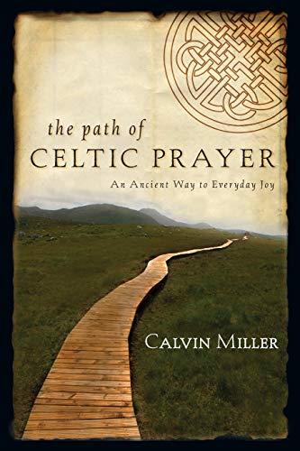 The Path of Celtic Prayer: An Ancient Way to Everyday Joy