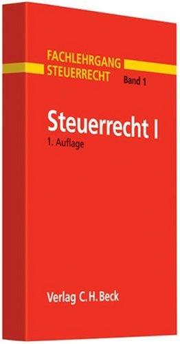 Steuerrecht I: Einkommensteuer, Körperschaftsteuer/ Besteuerung der Gesellschaften, Gewerbesteuer: Einkommensteuer, Körperschaftsteuer, Gewerbesteuer