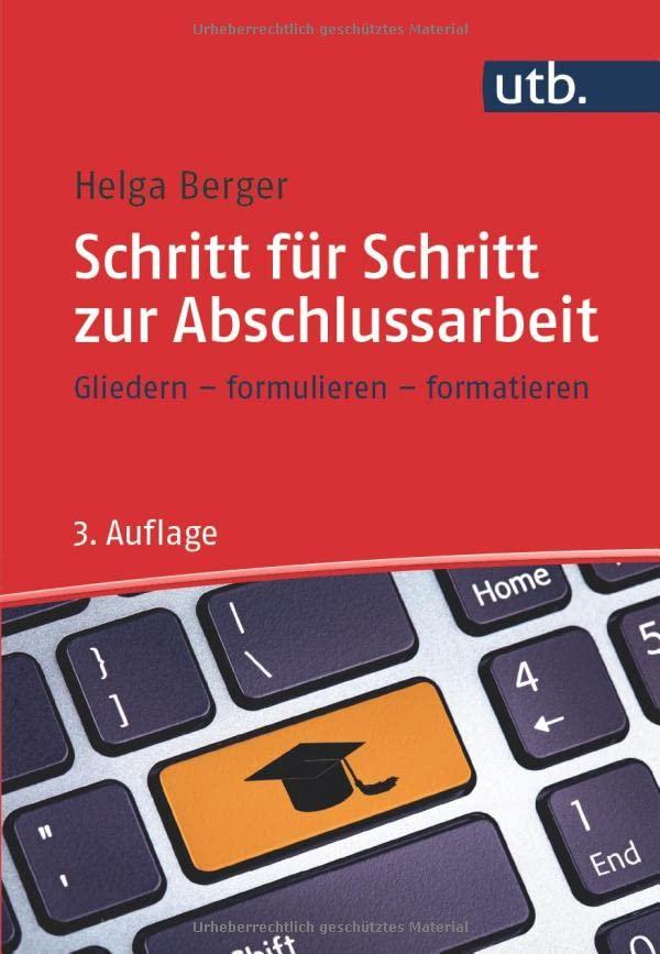 Schritt für Schritt zur Abschlussarbeit: Gliedern, formulieren, formatieren