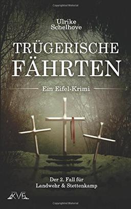 Trügerische Fährten - Ein Eifel-Krimi: Der 2. Fall für Landwehr & Stettenkamp (Der zweite Fall für Landwehr & Stettenkamp)