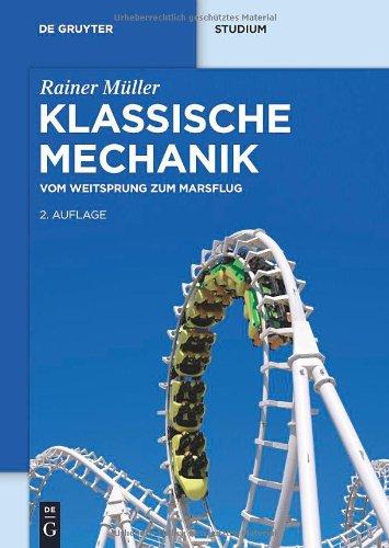 Klassische Mechanik: Vom Weitsprung zum Marsflug (de Gruyter Lehrbuch)