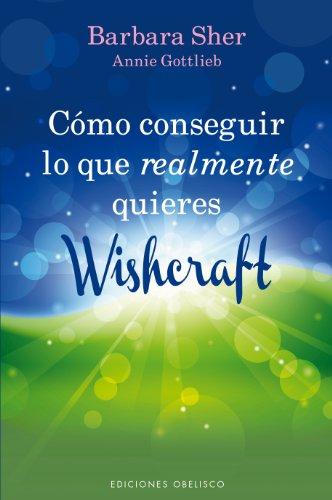 Como Conseguir Lo Que Realmente Quieres: Wishcraft = How to Get What You Really Want (NUEVA CONSCIENCIA)