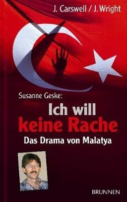 Susanne Geske: "Ich will keine Rache": Das Drama von Malatya