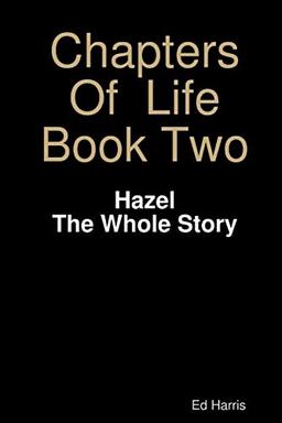 Chapters Of Life Book Two - Hazel - The whole story