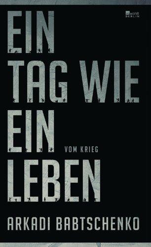 Ein Tag wie ein Leben: Vom Krieg