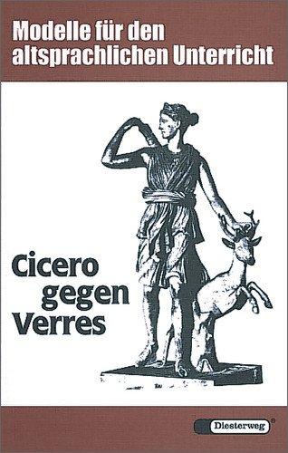 Cicero gegen Verres: Anklage wegen Amtsmißbrauchs gegen einen römischen Provinzstatthalter. Ciceros Rede gegen Verres II (Diesterwegs Altsprachliche Textausgaben)