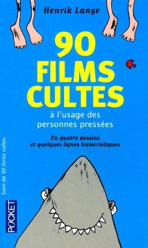 90 livres cultes à l'usage des personnes pressées : en quatre dessins et quelques lignes humoristiques. 90 films cultes à l'usage des personnes pressées : en quatre dessins et quelques lignes humoristiques