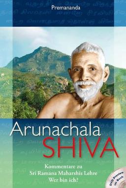 Arunachala Shiva: Kommentare zu Sri Ramana Maharshis Lehre Wer bin ich?