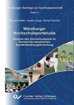 Würzburger Hochschulsportstudie: Analyse des Hochschulsports im Kontext der empirischen Sportentwicklungsforschung (Würzburger Beiträge zur Sportwissenschaft)