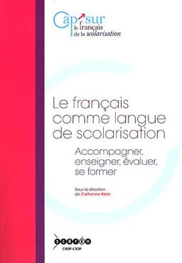 Le français comme langue de scolarisation : accompagner-enseigner-évaluer-se former