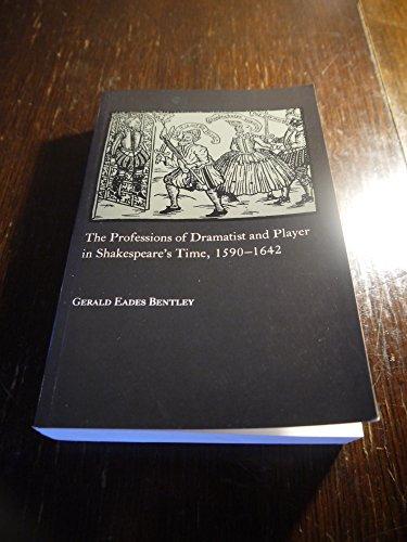 The Professions of Dramatist & Player in Shakespeare's Time, 1590-1642