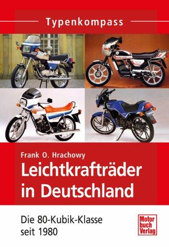 Leichtkrafträder in Deutschland: Die 80-Kubik-Klasse seit 1980 (Typenkompass)