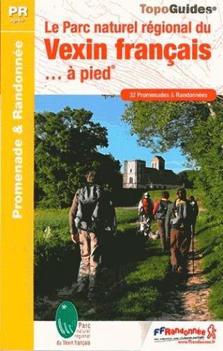 Le parc naturel régional du Vexin français... à pied : 32 promenades & randonnées