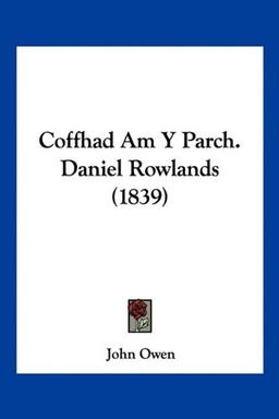 Coffhad Am y Parch. Daniel Rowlands (1839)