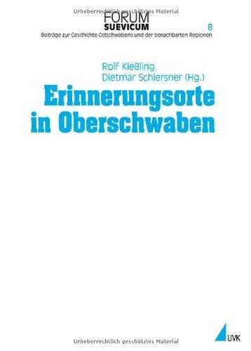 Erinnerungsorte in Oberschwaben. Regionale Identität im kulturellen Gedächtnis