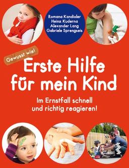 Erste Hilfe für mein Kind: Gewusst wie - So handeln Sie im Ernstfall richtig