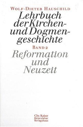 Lehrbuch der Kirchen- und Dogmengeschichte, Bd.2, Reformation und Neuzeit