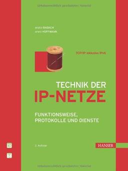 Technik der IP-Netze: TCP/IP incl. IPv6 - Funktionsweise, Protokolle und Dienste