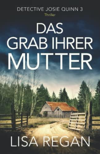 Das Grab ihrer Mutter: Thriller (Detective Josie Quinn, Band 3)