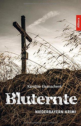 Bluternte: Ein Niederbayern-Krimi