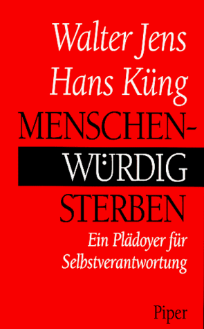 Menschenwürdig Sterben - Ein Plädoyer für Selbstverantwortung