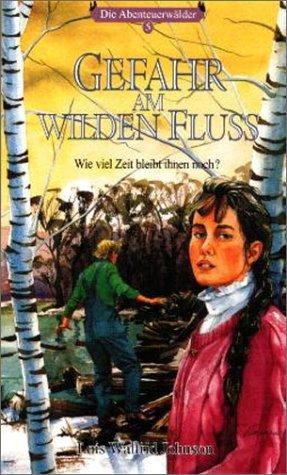 Die Abenteuerwälder 5. Gefahr am Wilden Fluß. Wieviel Zeit bleibt ihnen noch? ( Ab 10 J.)