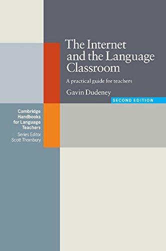 Internet and the Language Classroom: A Practical Guide for Teachers (Cambridge Handbooks for Language Teachers)