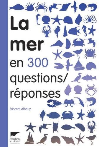 La mer en 300 questions-réponses : guide des curieux du bord de mer