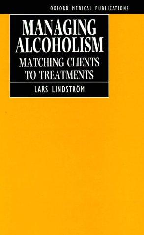 Managing Alcoholism: Matching Clients to Treatments (Oxford Medical Publications)