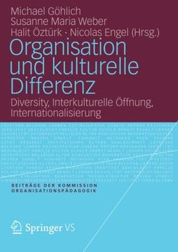 Organisation und kulturelle Differenz: Diversity, Interkulturelle Öffnung, Internationalisierung (Organisation und Pädagogik)