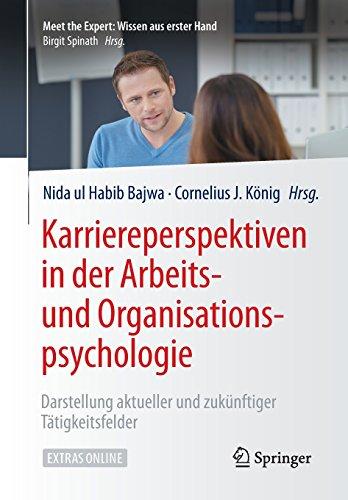 Karriereperspektiven in der Arbeits- und Organisationspsychologie: Darstellung aktueller und zukünftiger Tätigkeitsfelder (Meet the Expert: Wissen aus erster Hand)