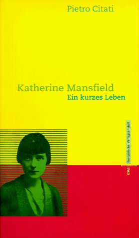 Katherine Mansfield. Ein kurzes Leben