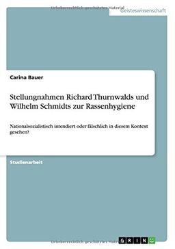 Stellungnahmen Richard Thurnwalds und Wilhelm Schmidts zur Rassenhygiene: Nationalsozialistisch intendiert oder fälschlich in diesem Kontext gesehen?