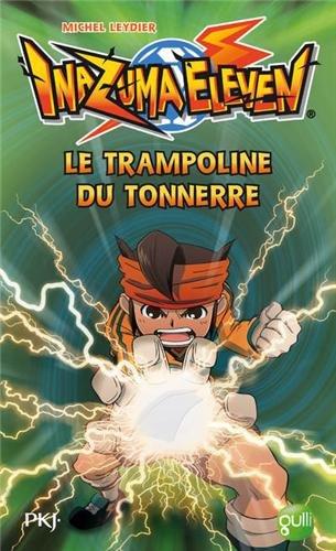 Inazuma eleven. Vol. 3. Le trampoline du tonnerre